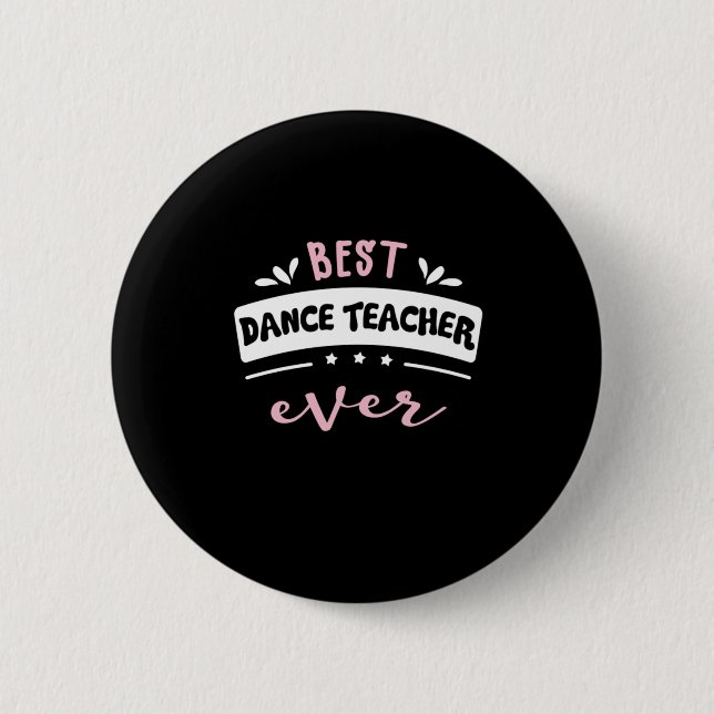 Best Dance Teacher Ever Gift Idea Button (Front)