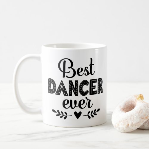 Best Dancer Ever Ballet Dancing Gift Coffee Mug