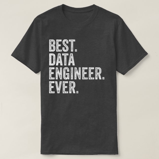 Best Data Engineer Ever T-Shirt (Design Front)