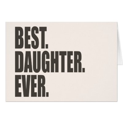 Best. Daughter. Ever.