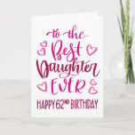 Best Daughter Ever 62 Birthday Typography in Pink Card<br><div class="desc">Simple but bold typography in pink tones to wish your Best Daughter EVER a Happy 62nd Birthday. © Ness Nordberg</div>