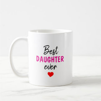 Best Daughter Ever Coffee Mug