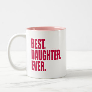 Best. Daughter. Ever. (pink) Two-Tone Coffee Mug