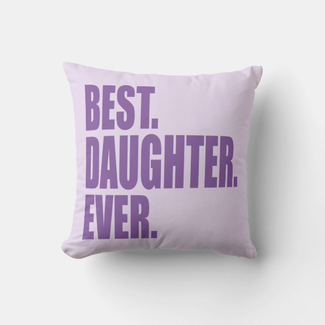 Best. Daughter. Ever. (purple) Throw Pillow (Front)