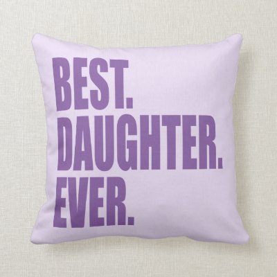 Best. Daughter. Ever. (purple) Throw Pillow