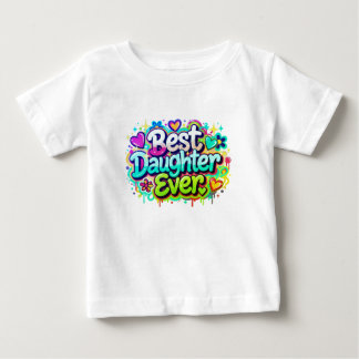 Best Daughter Ever (Style 2) Baby T-Shirt