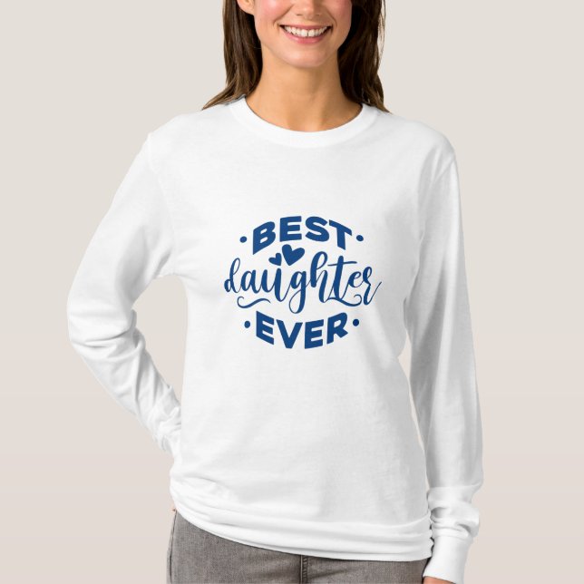 Best Daughter Ever T-Shirt (Front)