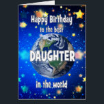 Best Daughter In The World Birthday Cards<br><div class="desc">Celebrate your daughter with a cosmic twist! This card features a breathtaking view of Earth from space,  with the heartfelt message,  "Happy Birthday for the best daughter in the world." A perfect way to show how much he means to you—no matter the distance,  she’s always your number one.</div>