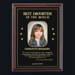 Best Daughter In The World Photo Personalize Award Plaque<br><div class="desc">Best Daughter In The World Photo Personalize Award Plaque is a fun and meaningful gift to give to your daughter. It can also be personalize to give to your son Mom,  Father,  Grandmother,  Grandfather,  Uncle and other people in your life. Replace with your photograph and information.  Personalize it .</div>