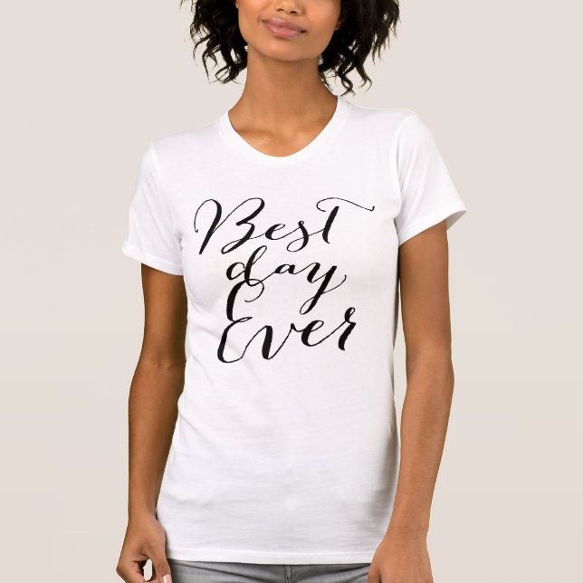 Best Day Ever Calligraphy Script Wedding T-shirt (Front)