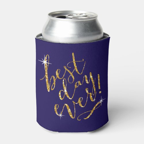 BEST DAY EVER choose background color  gold Can Cooler