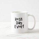 Best Day Ever! Coffee Mug at Zazzle