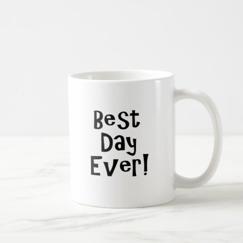 Best Day Ever Coffee Mug