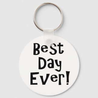 Best Day Ever! Keychain