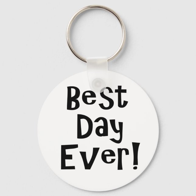 Best Day Ever! Keychain (Front)