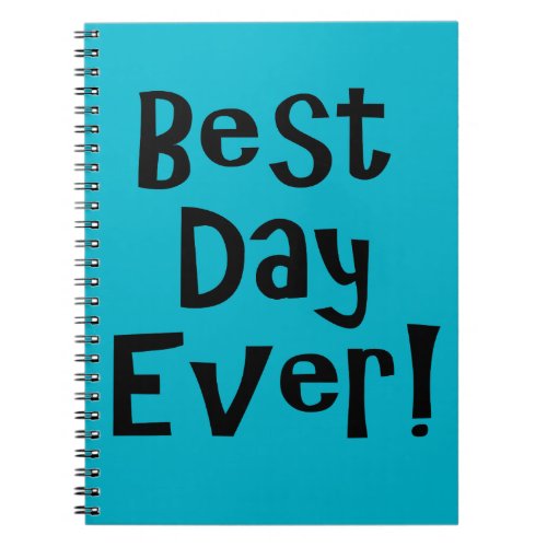 Best Day Ever Notebook
