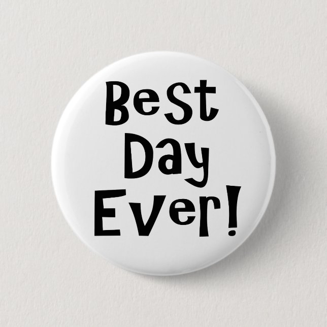 Best Day Ever! Pinback Button (Front)