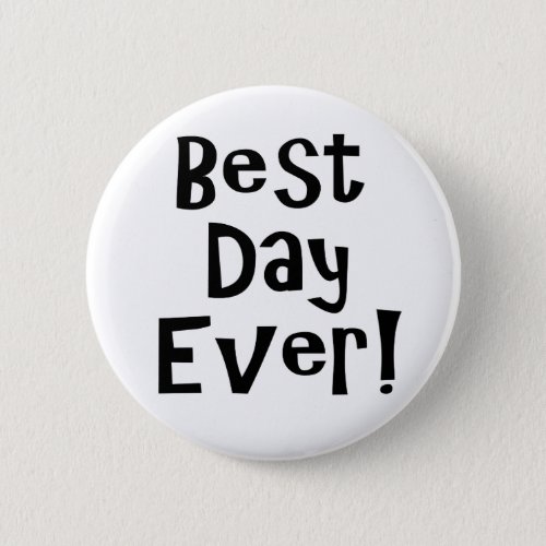 Best Day Ever Pinback Button