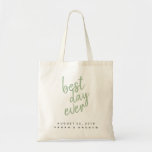 Best Day Ever Sage Green Wedding Tote<br><div class="desc">Wedding planning is all in the details! Wow your wedding guests or wedding party with these modern personalized tote bags. The fun "best day ever" script embodies the excitement of your special day and adds that special, personalized touch to your wedding. Plus, the text color can be personalized to match...</div>