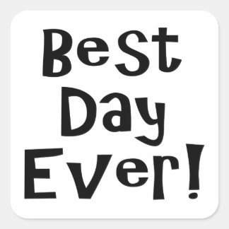 Best Day Ever! Square Sticker
