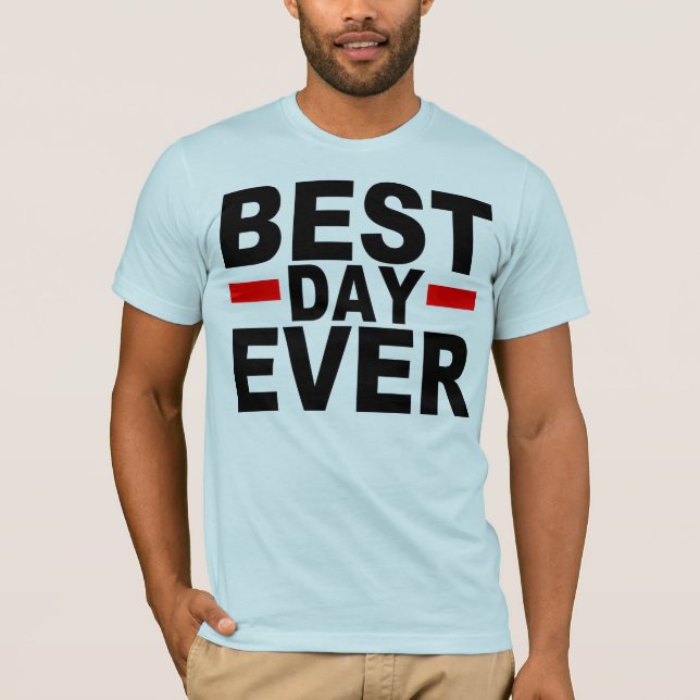 BEST DAY EVER T-Shirt (Front)