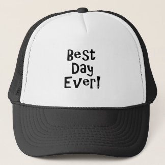 Best Day Ever! Trucker Hat