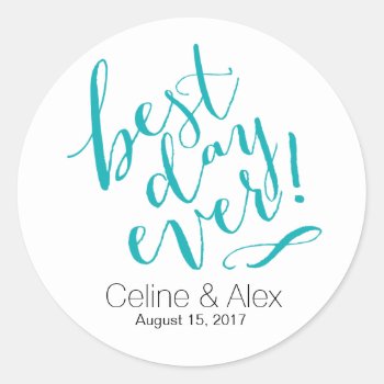 Best Day Ever Wedding Day | Teal Classic Round Sticker by glamprettyweddings at Zazzle