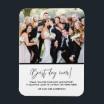 Best Day Ever Wedding Photo Thank You Magnet<br><div class="desc">Share your favorite wedding photo and say thank you to your wedding guests,  friends,  family and wedding party with these "Best day ever" custom photo magnets! Customize with your photo,  message and names.</div>