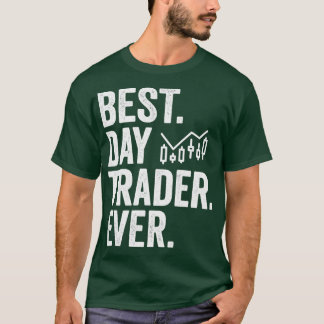 Best Day Trader Day Ever Stock Forex Trading 7 T-Shirt