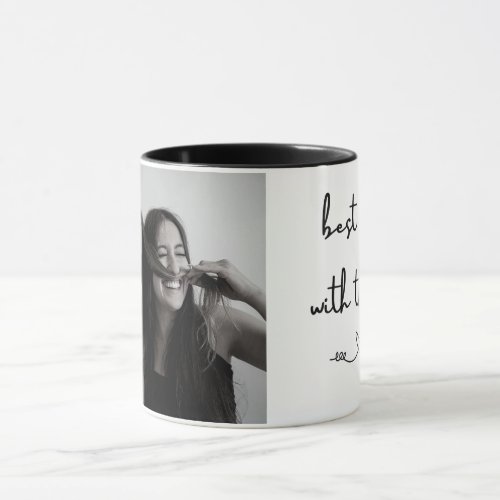 Best Day With The Best Black and White Photo Mug