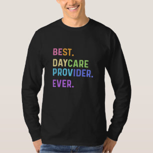 Best Daycare Provider Ever Daycare Provider T-Shirt
