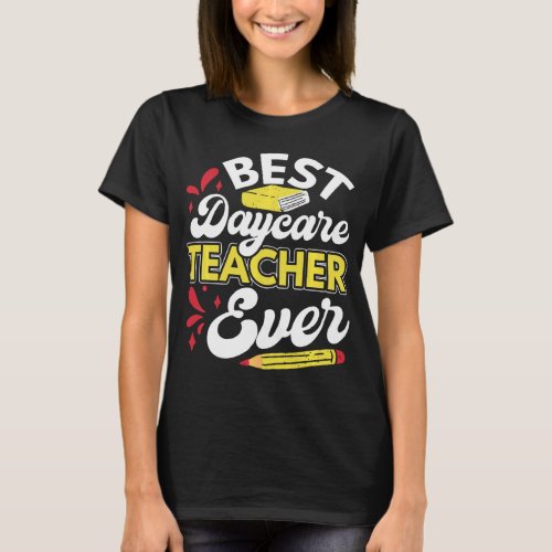 Best Daycare Teacher Funny Daycare Provider Apprec T_Shirt
