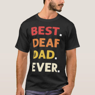 Best Deaf Dad Ever ASL Hand Sign Language Deaf Pri T-Shirt