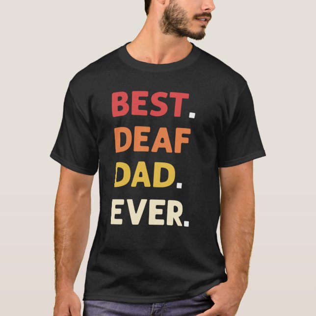 Best Deaf Dad Ever ASL Hand Sign Language Deaf Pri T-Shirt (Front)