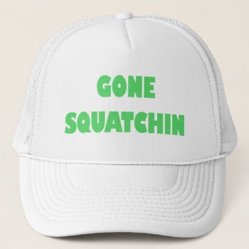 Best Deal! Gone Squatchin Hat by CreativeStore at Zazzle