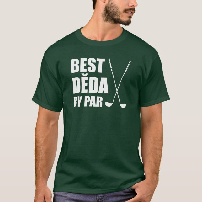 Best Deda By Par Czech Grandpa Golf T-Shirt (Front)