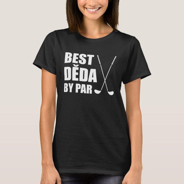 Best Deda By Par Czech Grandpa Golfer Pun T-Shirt (Front)