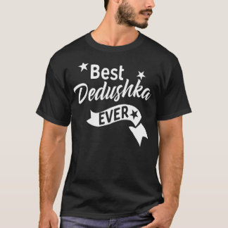Best Dedushka Ever Shirt - Russian Grandpa T Shirt