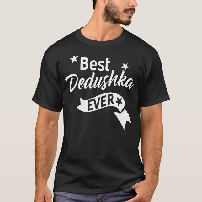 Best Dedushka Ever Shirt - Russian Grandpa T Shirt (Front)