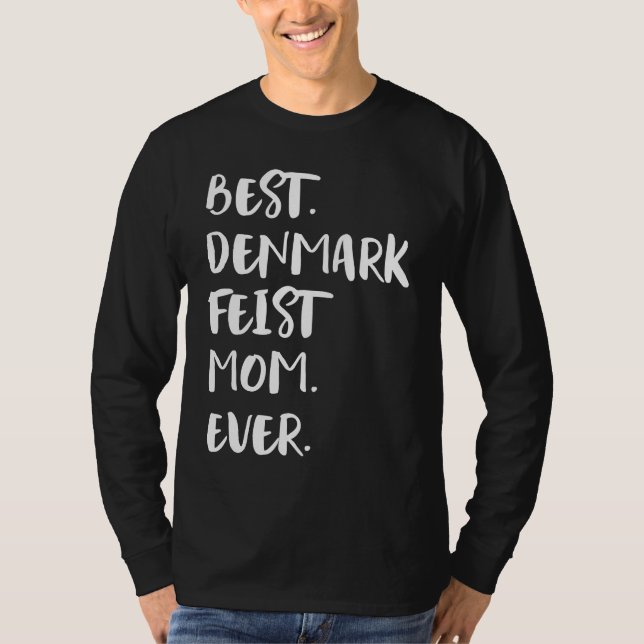 Best Denmark Feist Mom Ever T-Shirt (Front)