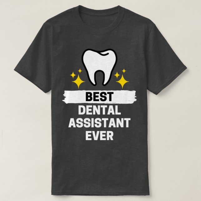 Best Dental Assistant Ever 1 T-Shirt (Design Front)