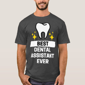 Best Dental Assistant Ever 1 T-Shirt