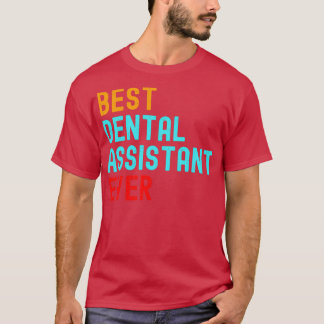 Best Dental Assistant Ever 2 T-Shirt