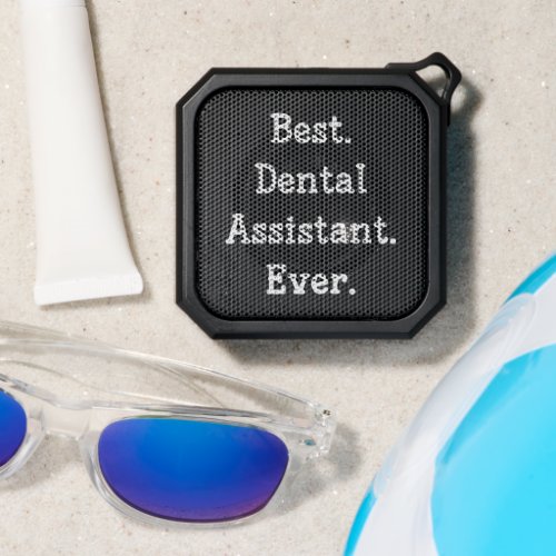 Best Dental Assistant Ever Bluetooth Speaker