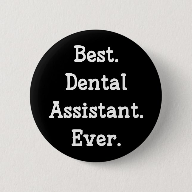 Best. Dental Assistant. Ever. Button (Front)