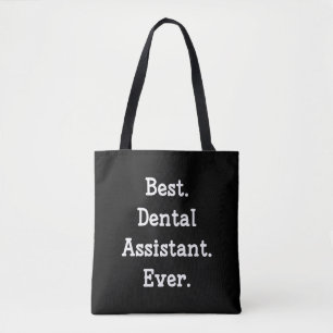 Best. Dental Assistant. Ever. Tote Bag