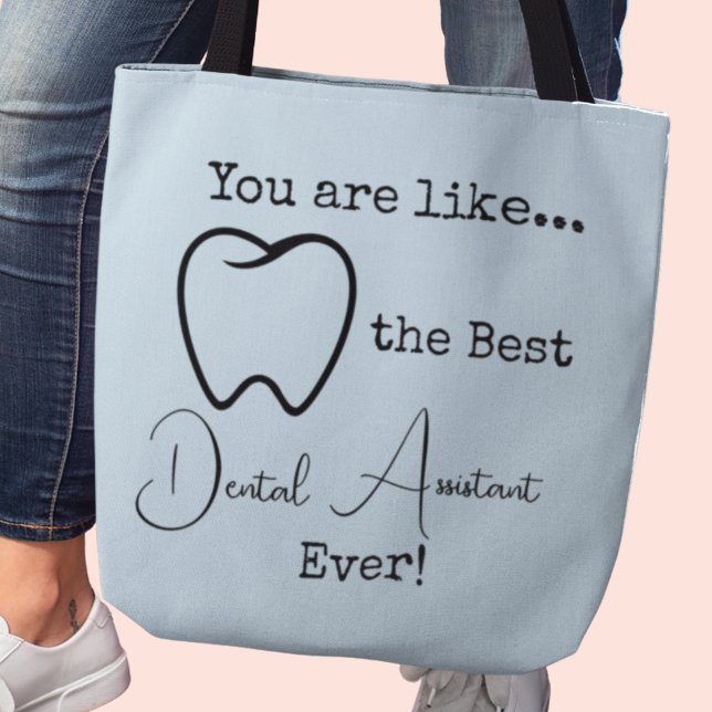 Best Dental Assistant Ever Tote Bag (You are like the Best Dental Assistant Ever tote bag)
