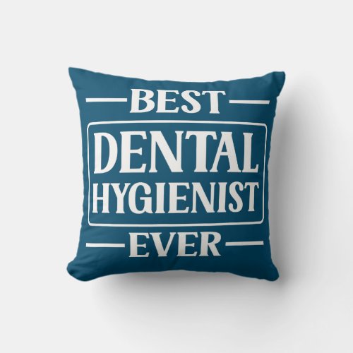 Best Dental Hygienist Ever Hygiene Dentist Clinic Throw Pillow