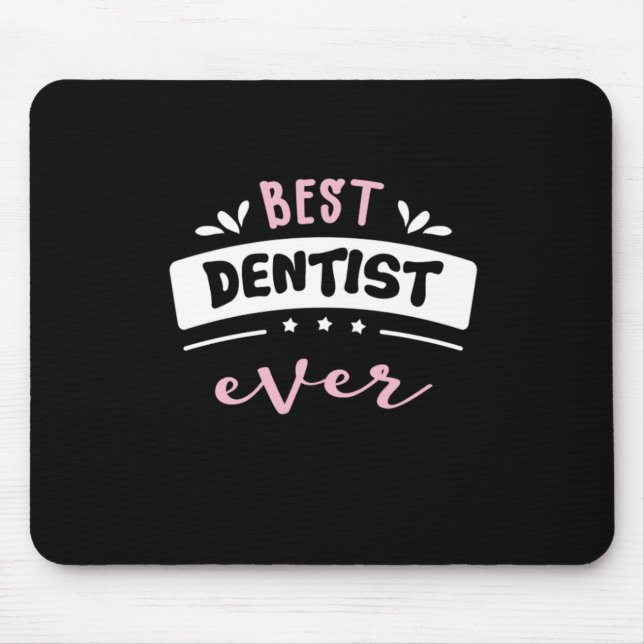 Best Dentist Ever Gift Idea Mouse Pad (Front)