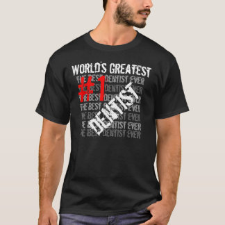 Best Dentist Ever World's Greatest  #1 Dentist T-Shirt